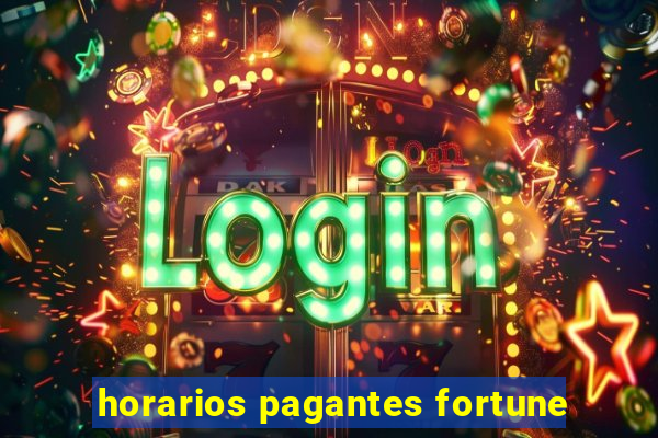 horarios pagantes fortune